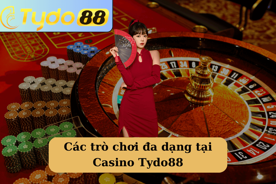 Các trò chơi đa dạng tại Casino Tydo88
