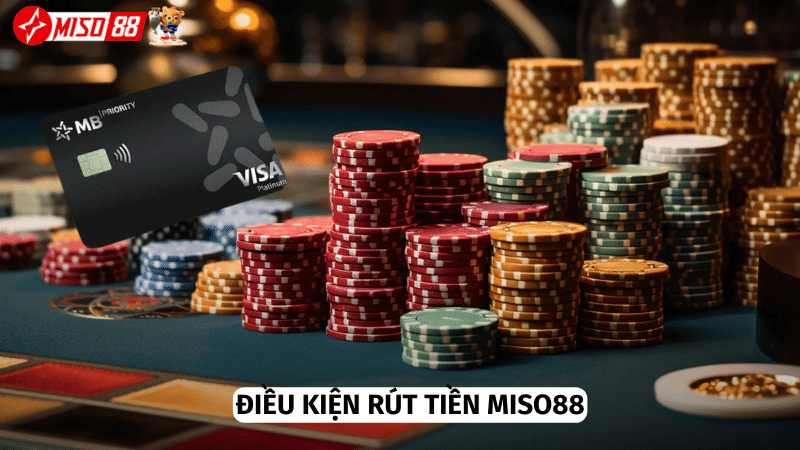 Một số điều kiện cần thiết khi rút tiền Miso88